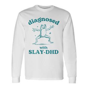Diagnosed Slay-Dhd Adhd Frog Meme Silly Pun Y2k Goofy Long Sleeve T-Shirt - Thegiftio
