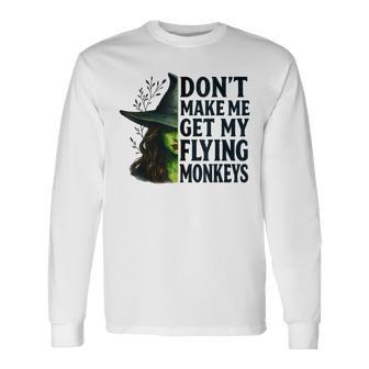 Don't Make Me Get My Flying Monkeys Witch Halloween Long Sleeve T-Shirt | Seseable UK