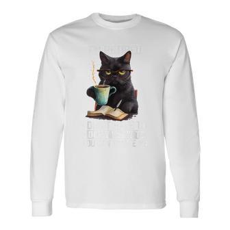 I Don't Want Have To You Can't Make Me Im Retired Cat Long Sleeve T-Shirt - Thegiftio UK