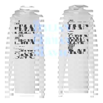 Eat Italian Drive German Marrylavic Quote Car ユーモア 長袖Tシャツ - Kawaiitshirt