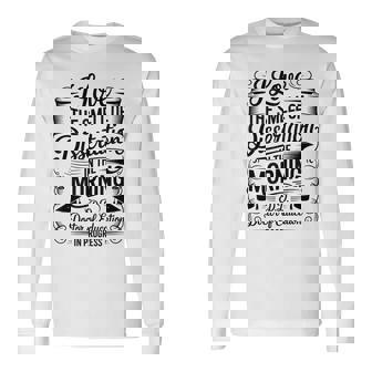 EdD Doctor Of Education In Progress Doctor Of Education Long Sleeve T-Shirt | Mazezy