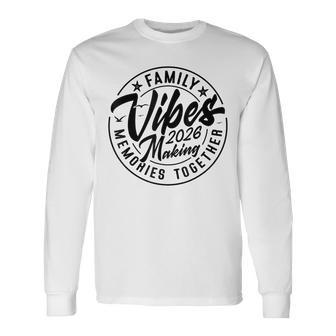 Family 2026 Vibes Family Reunion Vacation Making Memories Long Sleeve T-Shirt - Thegiftio