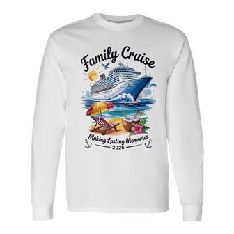 Family Cruise 2026 Making Lasting Memories Matching Group Long Sleeve T-Shirt - Thegiftio