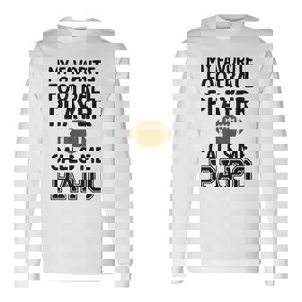 My Favorite Football Player Calls Me Papo Family Support Long Sleeve T-Shirt | Mazezy