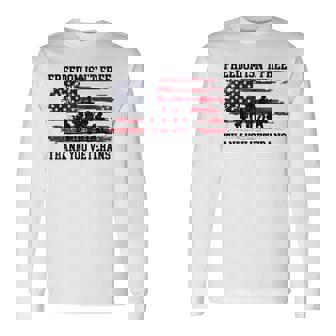 Freedom Isn't Free Thank You Veterans Day Military Usa Flag Long Sleeve T-Shirt | Mazezy