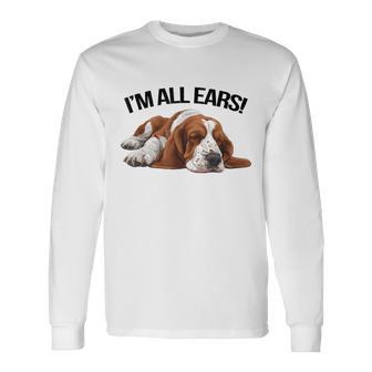 Basset Hound I'm All Ears Dog Pet Owner Long Sleeve T-Shirt - Thegiftio UK
