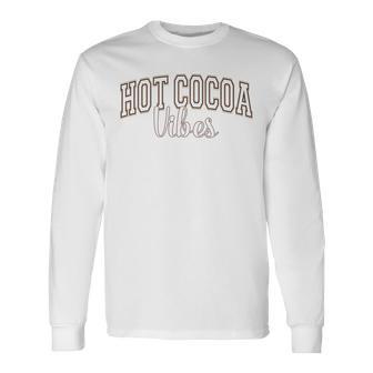 Hot Cocoa Vibes Chocolate Lover Varsity Letters Long Sleeve T-Shirt - Thegiftio UK
