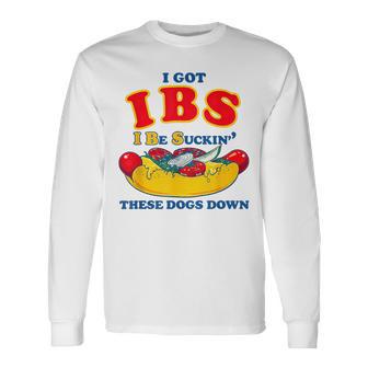 I Got Ibs I Be Suckin These Dogs Down Hot Dog Long Sleeve T-Shirt | Seseable UK