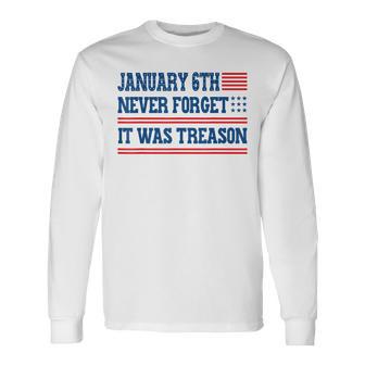 January 6th Never Forget It Was Treason Long Sleeve T-Shirt | Mazezy