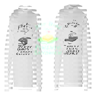 Just Here For The Pimento Cheese Sandwich Golf Humor Season Long Sleeve T-Shirt | Seseable UK