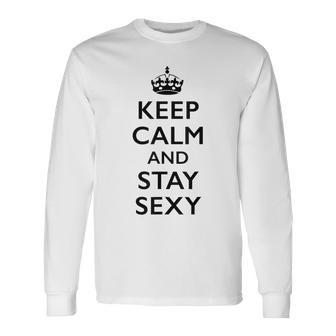 Keep Calm And Stay Sexy Long Sleeve T-Shirt | Seseable UK