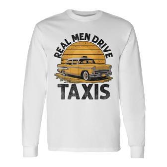 Los Hombres Reales Conducen Taxis Taxista Taxista Camiseta de manga larga - Regaloses