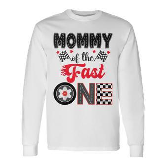 Mommy Of The Fast One Car Racing Dad 1St Birthday Boy Long Sleeve T-Shirt | Mazezy