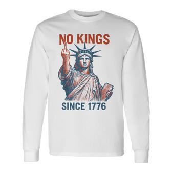 No Kings Since 1776 4Th Of July Statue Of Liberty Long Sleeve T-Shirt - Thegiftio UK