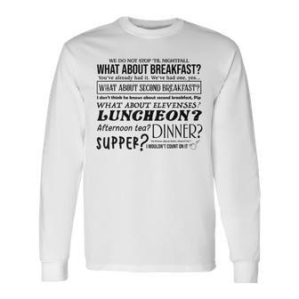We Do Not Stop Til The Nightfall What About Second Breakfast Long Sleeve T-Shirt - Thegiftio UK