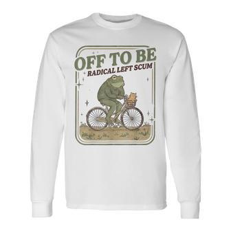 Off To Be Radical Left Scum Frog Bicycle Meme Long Sleeve T-Shirt - Thegiftio