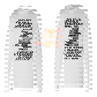 One Day I'Ll Do Amazing Things Today I'Ll Be Satisfied If I Long Sleeve T-Shirt | Mazezy