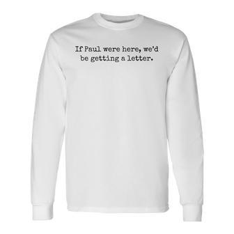 If Paul Were Here We'd Be Getting A Letter Tri-Blend Long Sleeve T-Shirt - Thegiftio UK