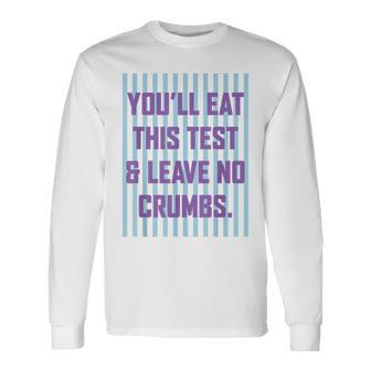 Preepy Testing Day You'll Eat This Test And Leave No Crumbs Long Sleeve T-Shirt | Seseable CA