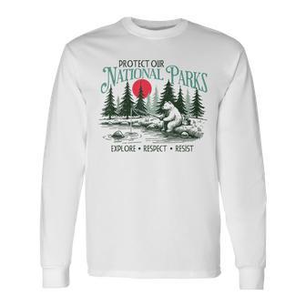 Protect Our National Parks Explore Respect Resist Anti Trump Long Sleeve T-Shirt - Monsterry