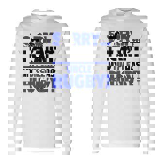 Sorry I Can't My Uncle Has Rugby Long Sleeve T-Shirt | Mazezy