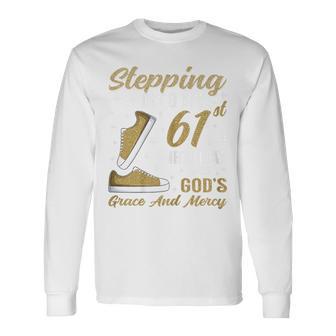 Stepping Into My 61St Birthday With God's Grace 61 Years Old Long Sleeve T-Shirt - Thegiftio UK