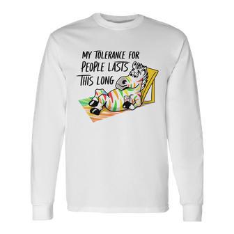 My Tolerance For People Lasts This Long Long Sleeve T-Shirt - Monsterry