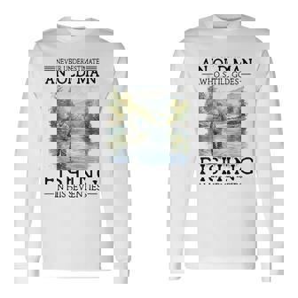 Never Underestimate An Old Man Who Goes Fishing In His 70S Long Sleeve T-Shirt - Thegiftio