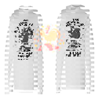 Wait Your Turn Fat Boy Thanksgiving Christmas Long Sleeve T-Shirt - Thegiftio