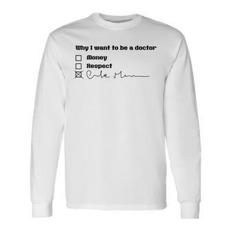 Why I Want To Be A Doctor Médico Divertido Camiseta de manga larga - Regaloses