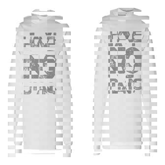 バックプリント テキスト For People Quotes Have No Plans 長袖Tシャツ - Kawaiitshirt