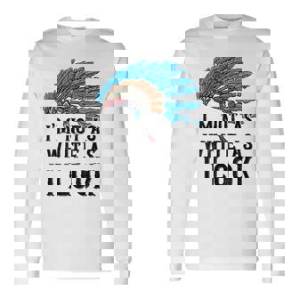 ネイティブ・アメリカン・インディアン I'm Not As 先住民族 長袖Tシャツ - Kawaiitshirt