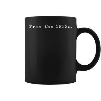 From The 1900S Retro Vintage Millennial Humor Coffee Mug - Thegiftio UK