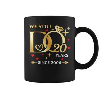 20Th Wedding Anniversary We Still Do 20 Years Since 2006 Coffee Mug - Thegiftio