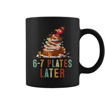 6-7 Plates Later Thanksgiving Turkey 67 Meme Six Seven Coffee Mug | Mazezy