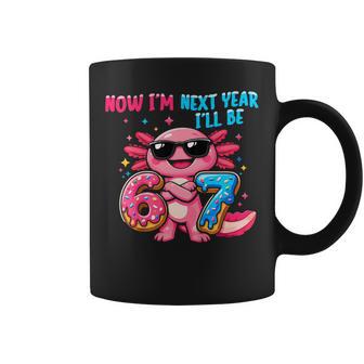 6 Year Old Birthday Axolotl 67 Now I'm 6 Next Year I'll Be 7 Coffee Mug - Thegiftio UK