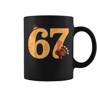 67 Thanksgiving Turkey 67 Meme Thanksgiving Coffee Mug | Mazezy