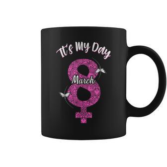 8 De Marzo Día Internacional De La Es Mi Día Taza de café - Regaloses