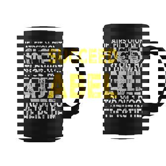 Abel If At First You Don't Succeed Try Doing What Coffee Mug - Thegiftio