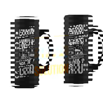 According To Chemistry Alcohol Is A Solution Coffee Mug | Mazezy
