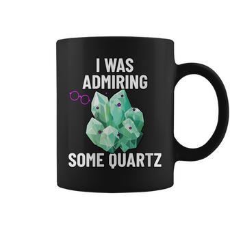 I Was Admiring Some Quartz Rock Whisperer Cute Earth Science Coffee Mug | Mazezy