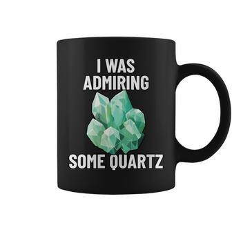 I Was Admiring Some Quartz Rock Whisperer Fun Earth Science Coffee Mug | Mazezy