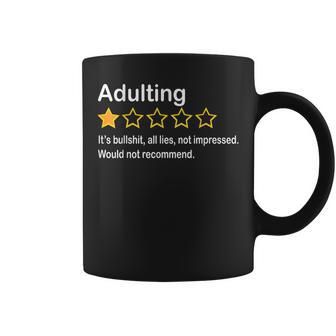 Adulting It's Bullshit All Lies Would Not Recommend Coffee Mug - Thegiftio UK