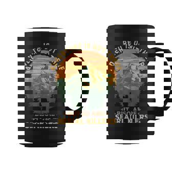 Adventure Is Out There But So Are Serial Killers Joke Coffee Mug - Thegiftio