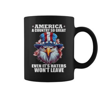 America A Country So Great Even It's Haters Won't Leave Coffee Mug - Thegiftio UK