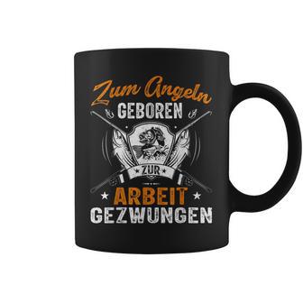 Angler Angelspruch Zum Angeln Geboren Zur Arbeit Gezwungen Tassen - Seseable