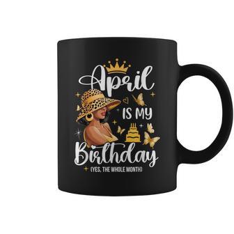 April Is My Birthday African American Woman Birthday Queen Coffee Mug - Monsterry