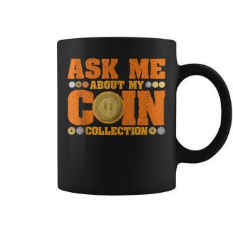 Ask Me About My Coin Collection Coin Collecting Numismatist Tank Top Coffee Mug | Mazezy