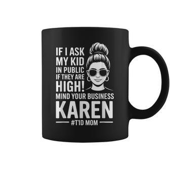 If I Ask My Kid If They Are High Diabetes T1D Mom Mama Coffee Mug | Mazezy
