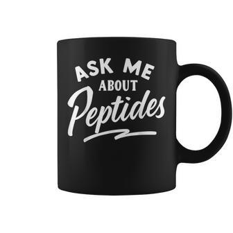 Ask Me About Peptides Coffee Mug - Thegiftio UK